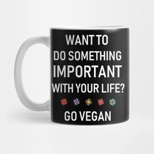 Want to Do Something Important? Mug